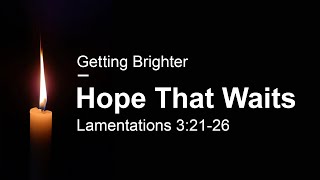 Getting Brighter: Hope // Lamentations 3:21-26