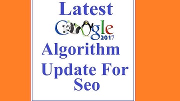 Latest Google Algorithm Update for Seo | Google Algorithm Change History 2017