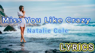 Miss You Like Crazy - Natalie Cole (LYRICS)