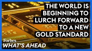 Believe It Or Not, The World Is Beginning To Lurch Forward To A New Gold Standard by Forbes 104,899 views 3 days ago 4 minutes, 3 seconds