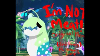I’m Not Meat! Original Creatures of Sonaria Meme