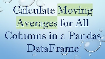 Calculate Moving Averages for All Columns in a Pandas DataFrame