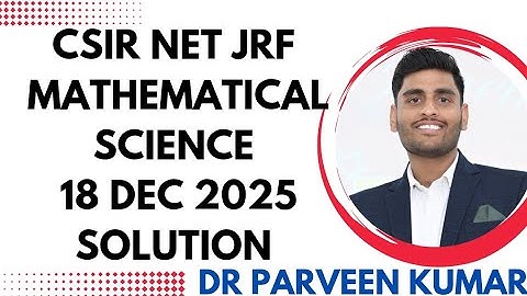 CSIR NET 18 Dec 2025 Mathematical Solution || Memory Based || By Dr Parveen Kumar 