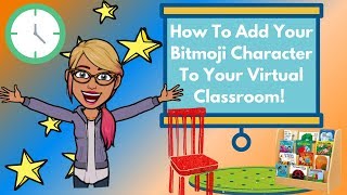 Bitmoji Classroom Tutorial: How to Add Your Bitmoji Character to Your Virtual Classroom Design