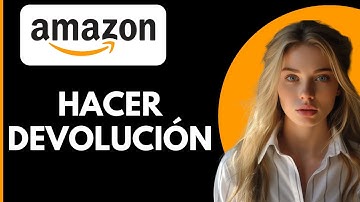 Como Hacer una Devolución en Amazon