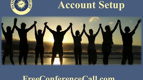How to Setup a FreeConferenceCall.Com Account
