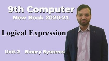 Logical Expression | Boolean Algebra | Binary System | Chapter 2 | 9th Class Computer New Book 2020