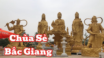 Chùa Sẻ Lục Ngạn Bắc Giang Ngôi Chùa Nhiều Tượng Phật Nhất Bắc Giang Độc Đáo Kiến Trúc Xưa,Hiện Đại