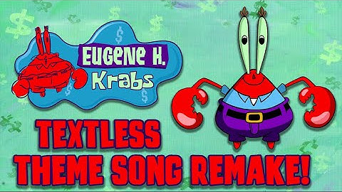 (TEXTLESS) The SpongeBob Theme Song REMAKE, but with MR. KRABS!!!