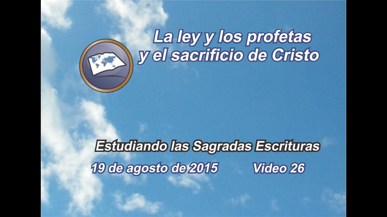 La ley y los profetas y el sacrificio de Cristo - Estudiando las Sagradas Escrituras - Estudios lldm