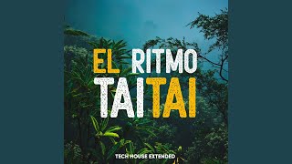 El Ritmo Tai Tai (Tech House Extended)