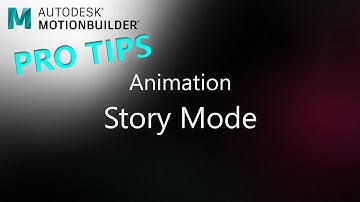 MotionBuilder ProTips - Animation - Story Mode