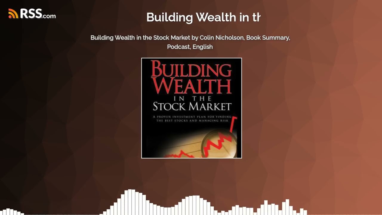 Building Wealth in the Stock Market by Colin Nicholson, Book Summary, Podcast, English