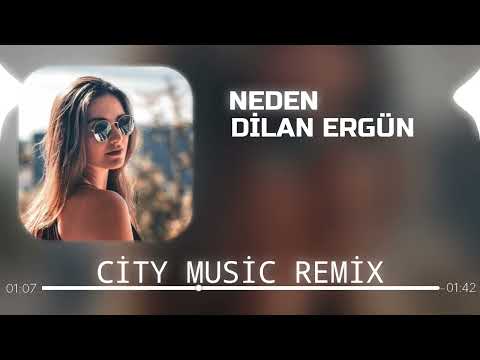Dilan Ergün - Neden ( City Music Remix )