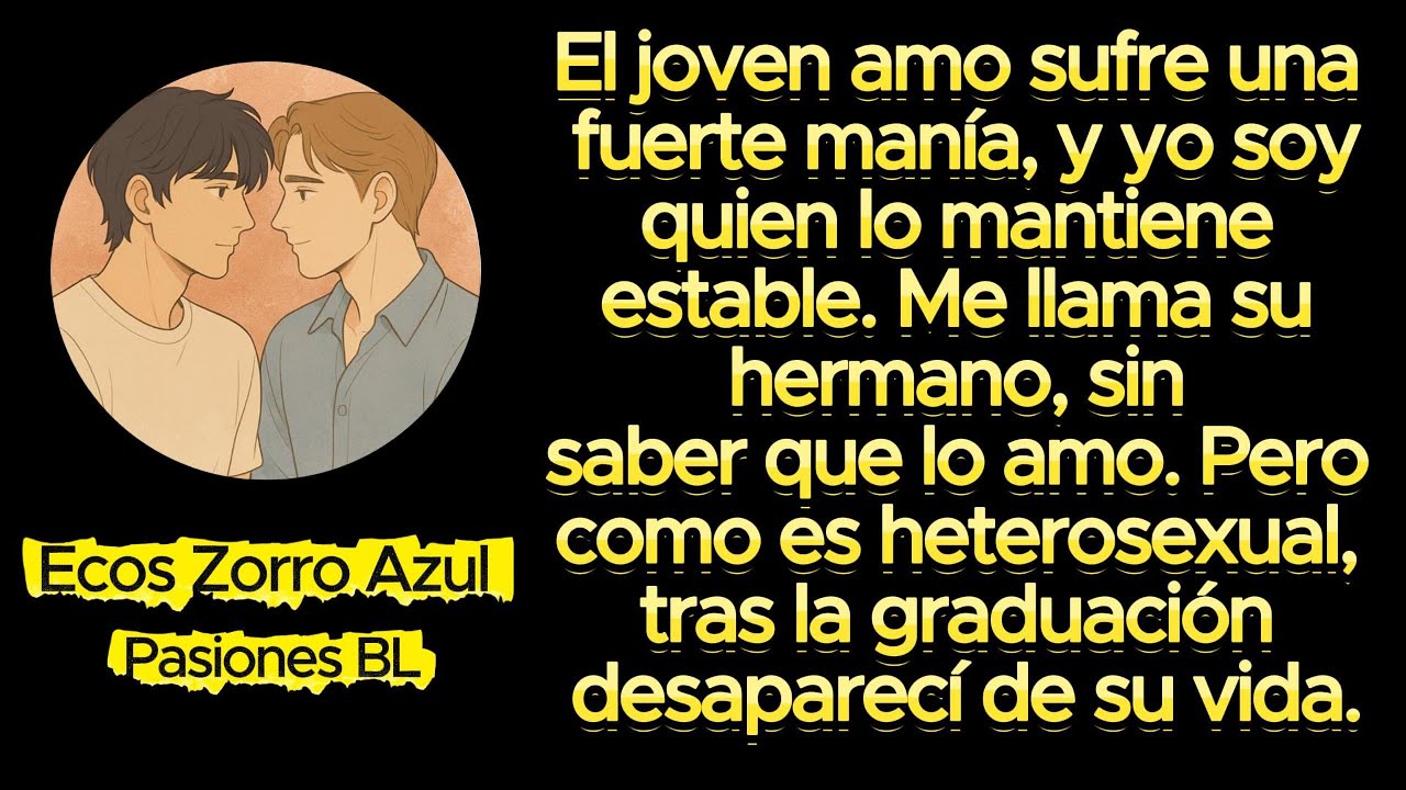 BL 🌈 El joven amo padece una manía feroz, y yo soy la única ancla capaz de calmar sus tormentas.