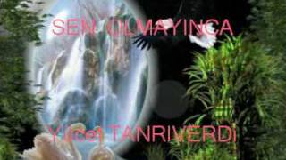 Yücel Tanriverdi Siirleri Sen Olmayinca Müzik - Yedi Karanfil.mpg