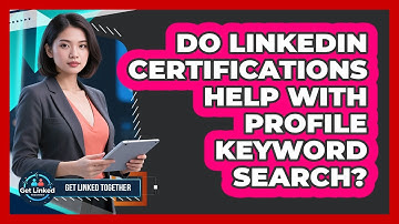 Do LinkedIn Certifications Help With Profile Keyword Search?