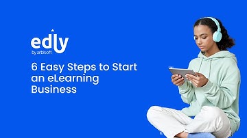6 Easy Steps to Start an eLearning Business | Edly by Arbisoft