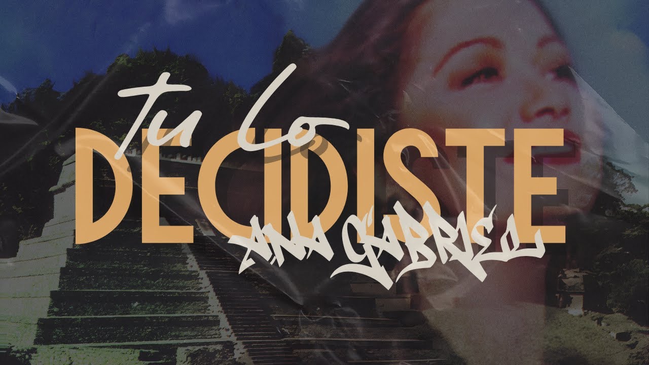Ana Gabriel - Tú lo decidiste | Letra Ana Gabriel - Tú lo decidiste | Letra