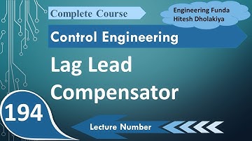 Lag-Lead Compensators: Basics, Mathematical Derivation, Conditions and Response