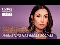 Forbes Mulher Live: Marketing nas Redes Sociais