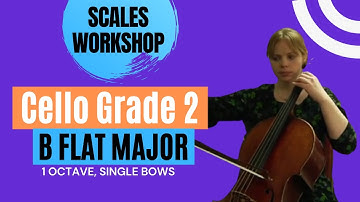 Scales Workshop - Cello Grade 2 - B Flat Major: 1 Octave, Single Bows