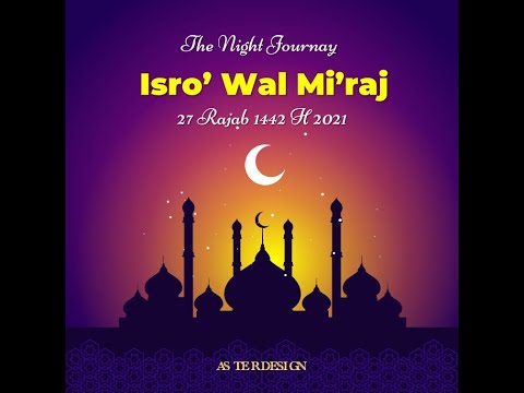 Isra Miraj 2021 - Video Ucapan Isra&#39; Mi&#39;raj Nabi Muhammad SAW 27 Rajab 1442 H - The Night Journey