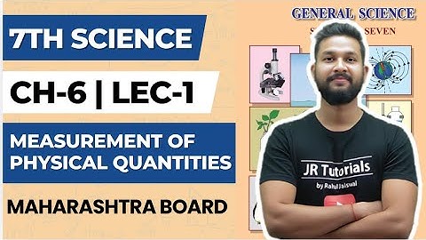 7th Science | Chapter 6 | Measurements of Physical Quantities | Lecture 1 | Maharashtra Board |