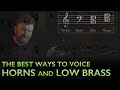 The best ways to voice Low Brass and Horns?