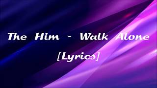 The Him - Walk Alone [Lyrics]