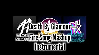 Death By Glamour - Fire Song Mashup - Instrumental -