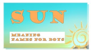 TOP INTERNATIONAL BABY BOY NAMES MEANING SUN- 67 NAMES FOR YOU