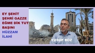 Ey Şehi̇t Şehri̇ Gazze Eğme Di̇k Tut Başini Yusuf Boz