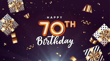 Happy 70th Birthday! │ Happy Birthday Song For You