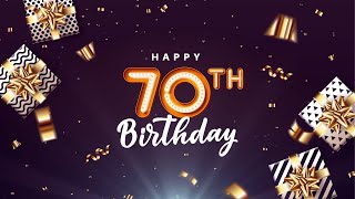 Happy 70th Birthday! │ Happy Birthday Song For You