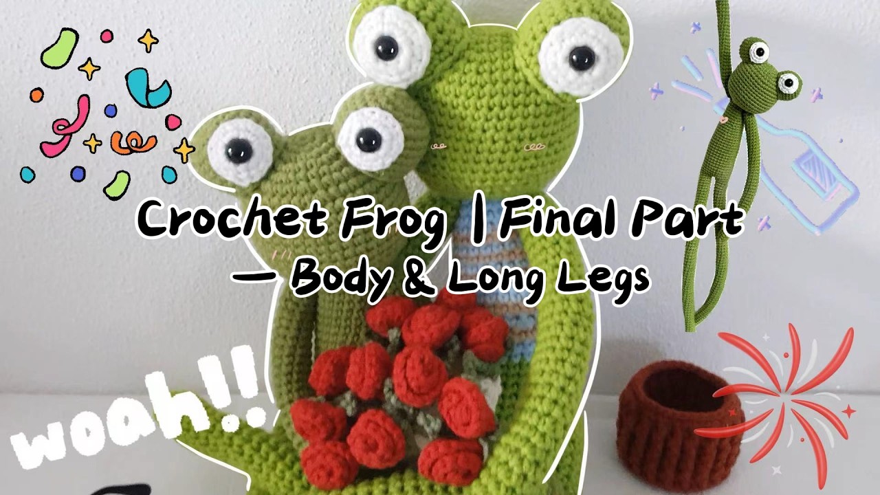 How to Crochet a Cute Long-Leg Frog 🐸 | Amigurumi Tutorial (Part 3: Final — Body & Long Legs!)