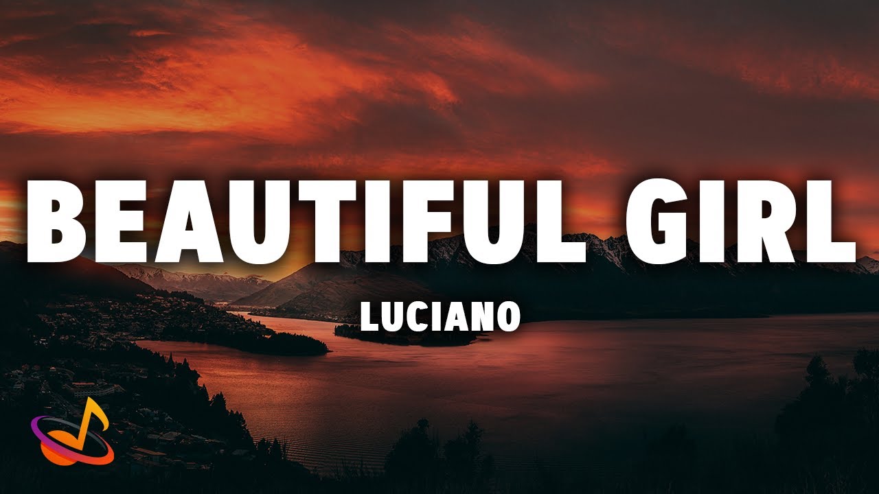 LUCIANO BEAUTIFUL GIRL [Lyrics] YouTube