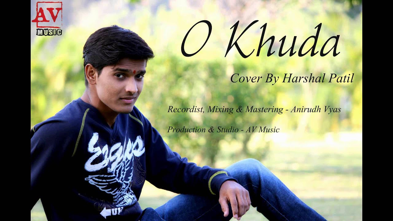 O KHUDA Cover by Harshal Patil AV Music Official YouTube