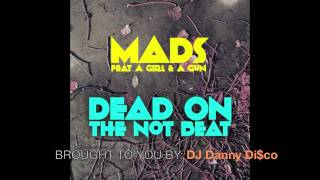 Dead On The Not Beat (Hot Young Girls Beat Love Remix) - Mads feat. A Girl &amp; A Gun