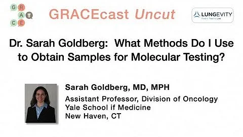 GRACEcastUC085_Lung_Dr. Goldberg Sampling Methods on Molecular Testing