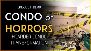EP 1: HOARDER CONDO TRANSFORMATION :  DEMOLITION