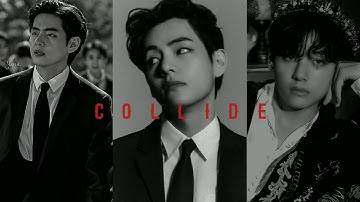 ( Kim Taehyung ) Collide - FMV ♡
