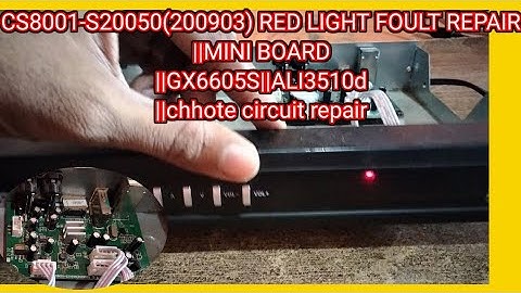 CS8001-S20050(200903), RED LIGHT FOULT REPAIR, MINI BOARD , GX6605S, ALI3510d chhote circuit repair,