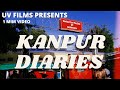 Kanpur diaries  1 mim  uv films quotes 1mim diaries