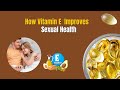 Vitamin E Benefits | Sex Drive, Erections, Testosterone & Fertility Explained by Urologist