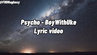 BoyWithUke - Psycho (Lyric Video)