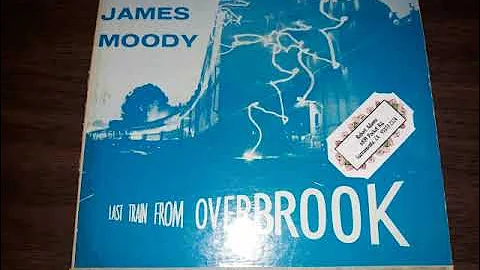 JAMES MOODY   LAST TRAIN FROM OVERBROOK