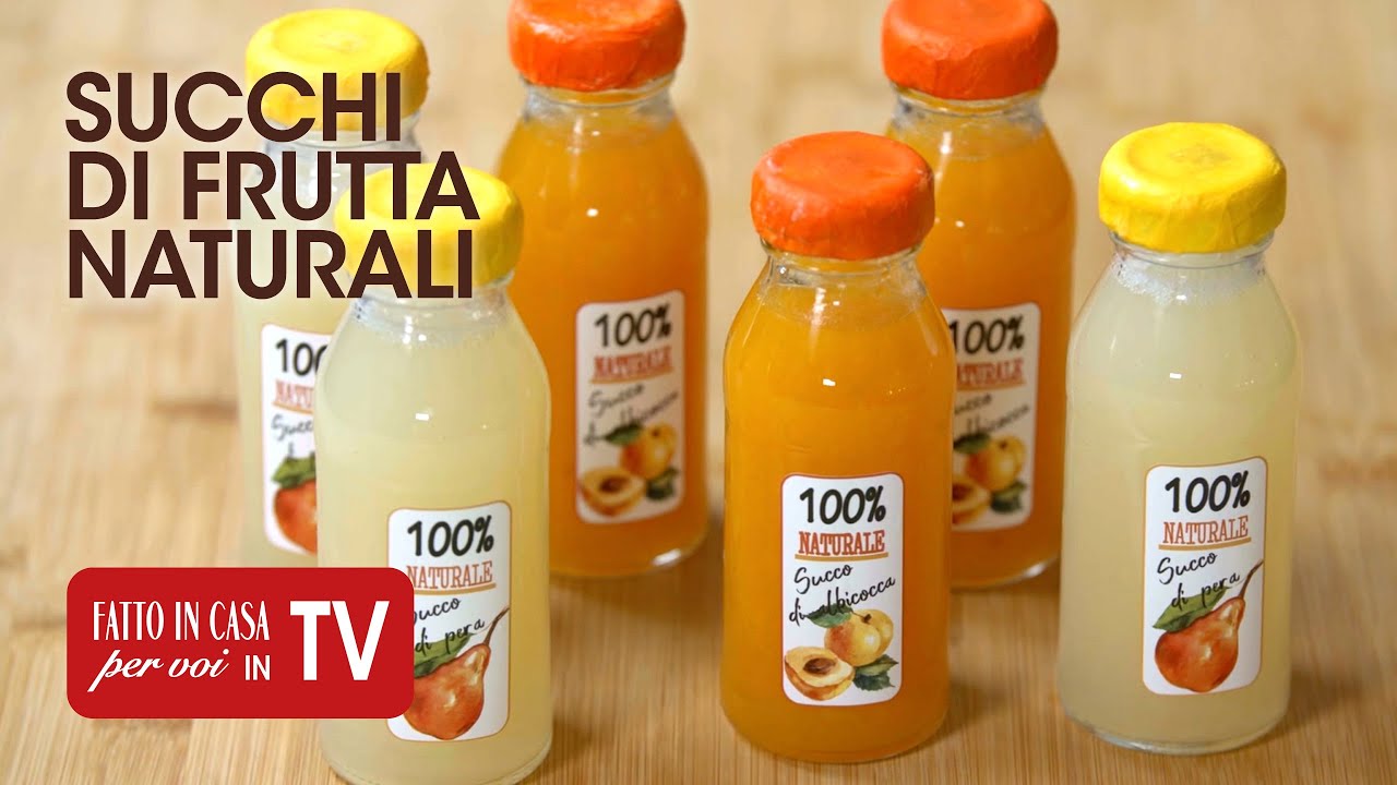 SUCCHI DI FRUTTA NATURALI Senza Conservanti e Senza Additivi - Ricetta TV  Fatto in Casa per Voi 