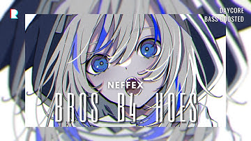 Daycore x Bass Boosted // NEFFEX - Bros B4 Hoes
