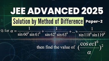 JEE Advanced 2025 Maths | Paper 2 | Trigonometric Functions | IIT-JEE | Method of Difference